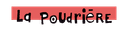 La Poudrière