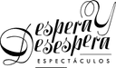 ESPERA Y DESESPERA Espectáculos