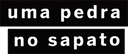 Uma Pedra no Sapato