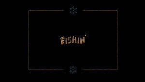 Fishin'