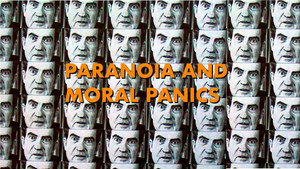 Paranoia and Moral Panics