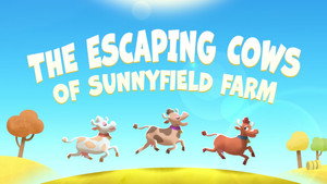 The Escaping Cows of Sunny Field Farm