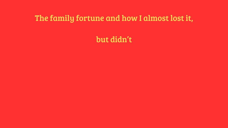 Dodecahedron of Luck: The family fortune and how I almost lost it, but didn't