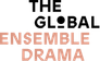 The Global Ensemble Drama