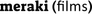 Meraki Films
