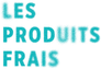 Les Produits Frais