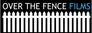 Over The Fence Films