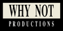 Why Not Productions