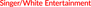 Singer/White Entertainment