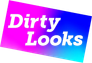 Dirty Looks