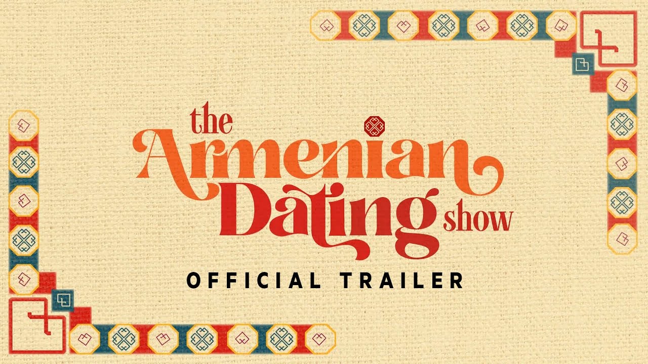 The Armenian Dating Show | Official Trailer