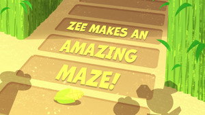 Zee Makes an Amazing Maze!